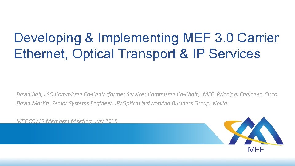Developing & Implementing MEF 3. 0 Carrier Ethernet, Optical Transport & IP Services David