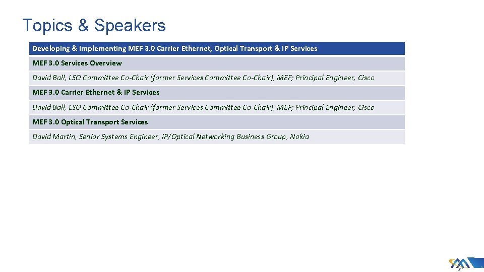 Topics & Speakers Developing & Implementing MEF 3. 0 Carrier Ethernet, Optical Transport &