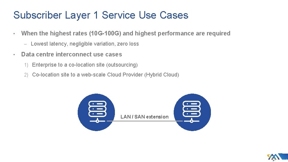 Subscriber Layer 1 Service Use Cases • When the highest rates (10 G-100 G)