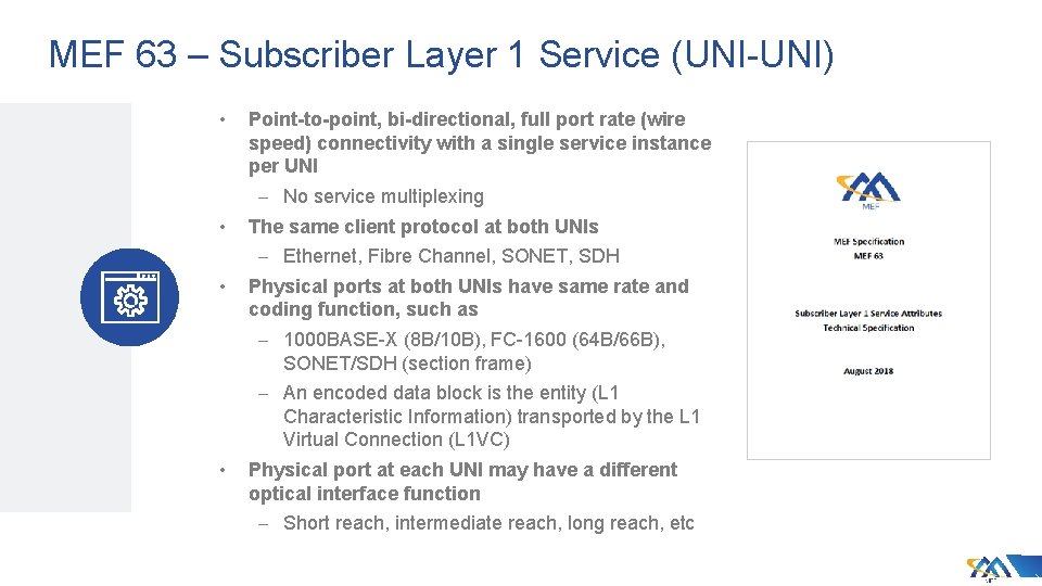 MEF 63 – Subscriber Layer 1 Service (UNI-UNI) • Point-to-point, bi-directional, full port rate