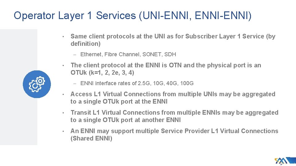 Operator Layer 1 Services (UNI-ENNI, ENNI-ENNI) • Same client protocols at the UNI as