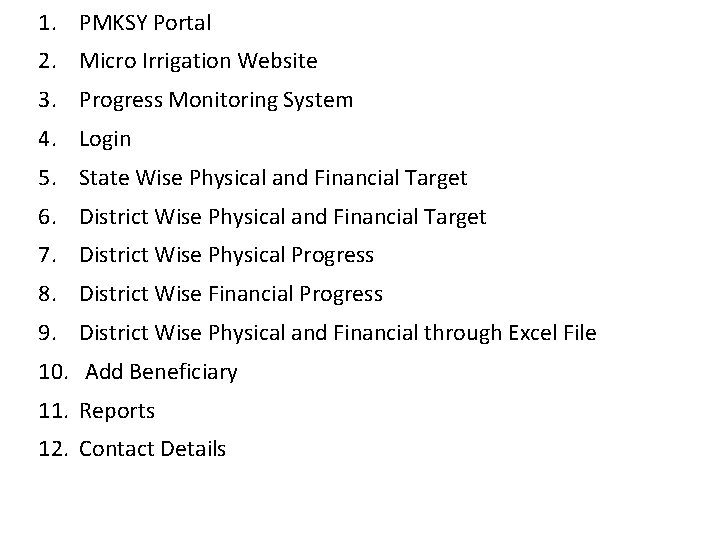 1. PMKSY Portal 2. Micro Irrigation Website 3. Progress Monitoring System 4. Login 5.