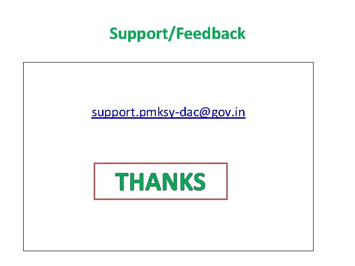 Support/Feedback support. pmksy-dac@gov. in THANKS 