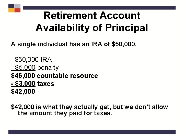 Retirement Account Availability of Principal A single individual has an IRA of $50, 000
