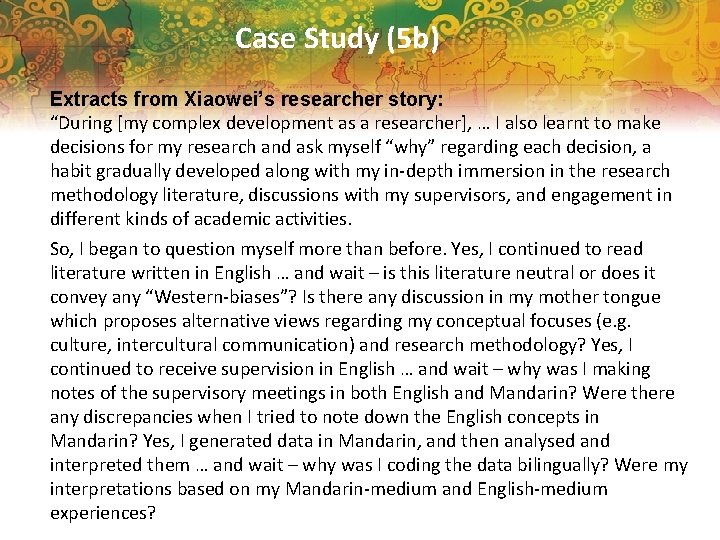 Case Study (5 b) Extracts from Xiaowei’s researcher story: “During [my complex development as