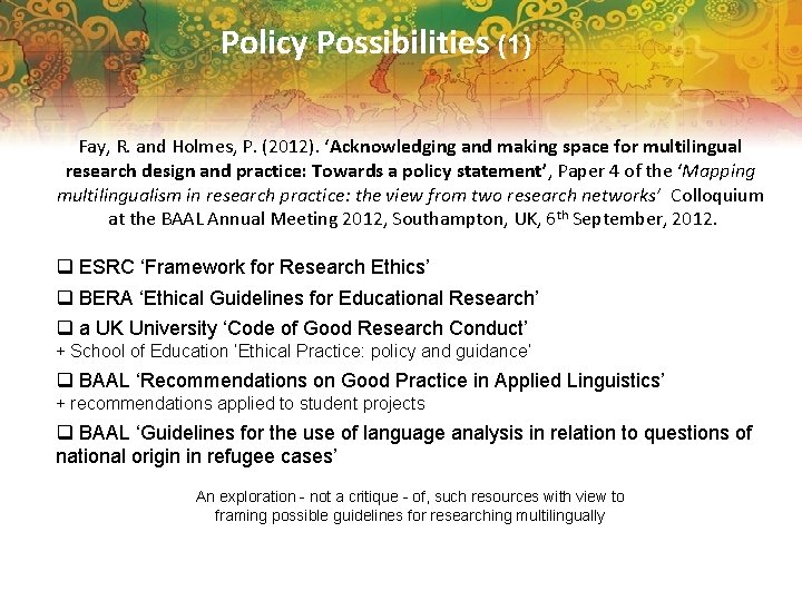 Policy Possibilities (1) Fay, R. and Holmes, P. (2012). ‘Acknowledging and making space for