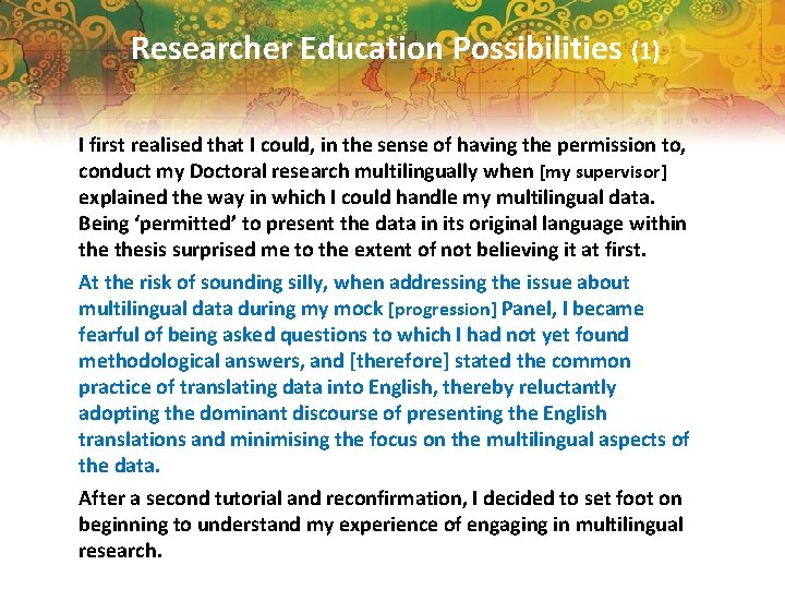 Researcher Education Possibilities (1) I first realised that I could, in the sense of