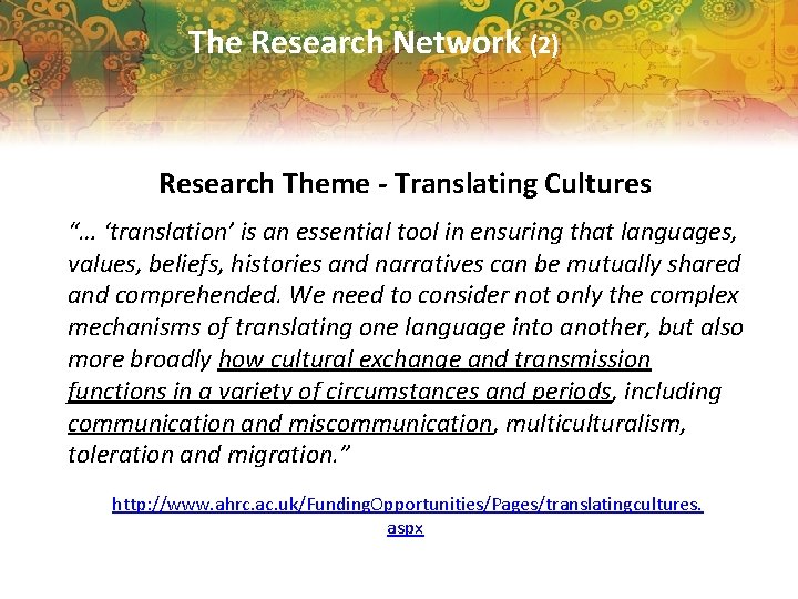 The Research Network (2) Research Theme - Translating Cultures “… ‘translation’ is an essential