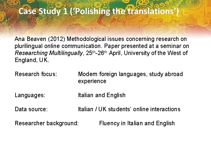 Case Study 1 (‘Polishing the translations’) Ana Beaven (2012) Methodological issues concerning research on