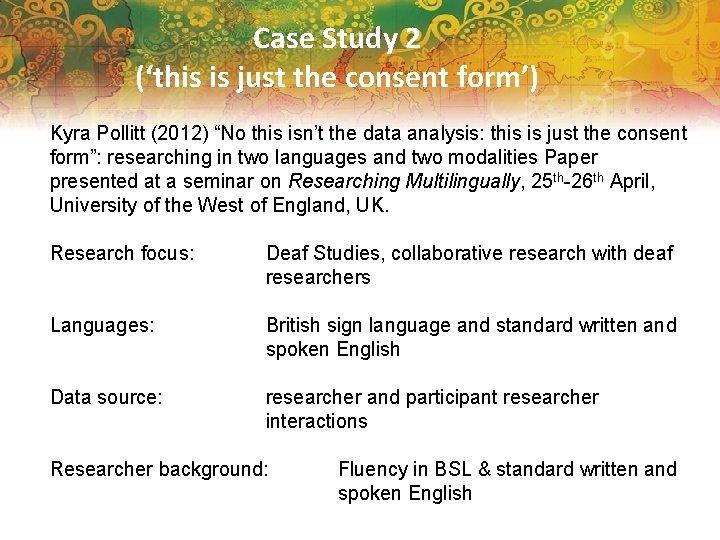 Case Study 2 (‘this is just the consent form’) Kyra Pollitt (2012) “No this