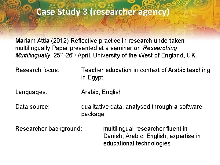 Case Study 3 (researcher agency) Mariam Attia (2012) Reflective practice in research undertaken multilingually