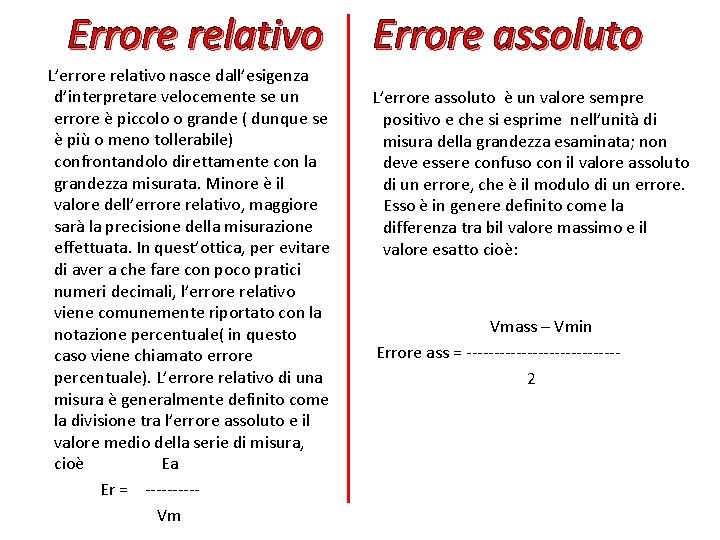 Errore relativo L’errore relativo nasce dall’esigenza d’interpretare velocemente se un errore è piccolo o