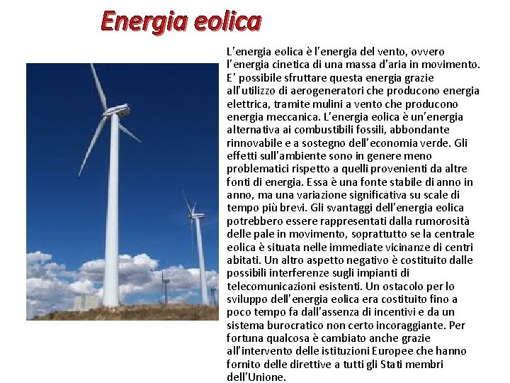 Energia eolica L’energia eolica è l’energia del vento, ovvero l’energia cinetica di una massa