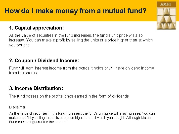 How do I make money from a mutual fund? 1. Capital appreciation: As the