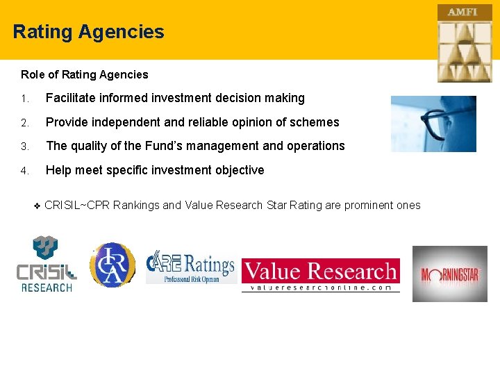 Rating Agencies Role of Rating Agencies 1. Facilitate informed investment decision making 2. Provide