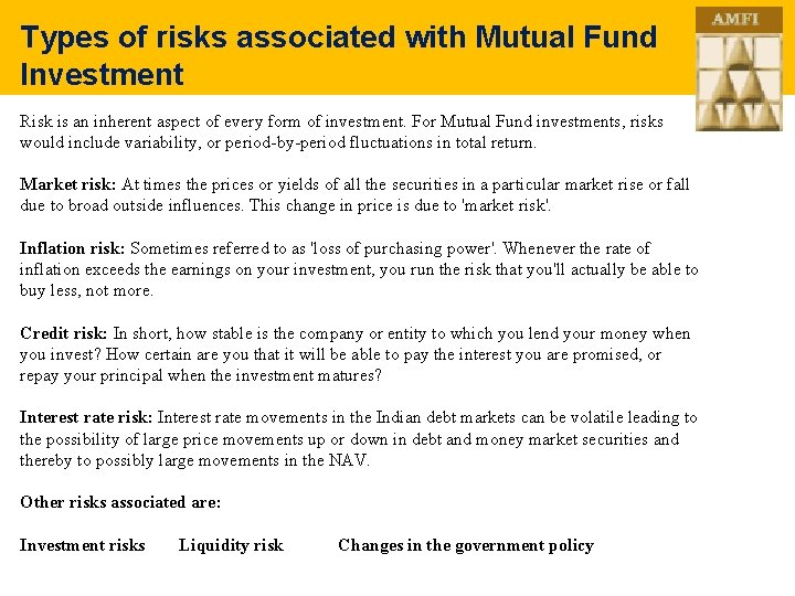 Types of risks associated with Mutual Fund Investment Risk is an inherent aspect of