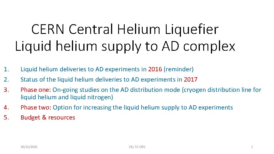 CERN Central Helium Liquefier Liquid helium supply to AD complex 1. 2. 3. 4.