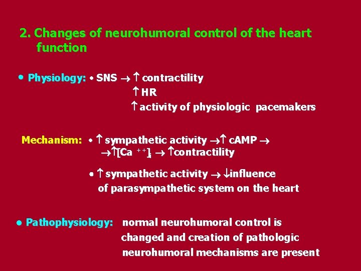 2. Changes of neurohumoral control of the heart function • Physiology: • SNS contractility