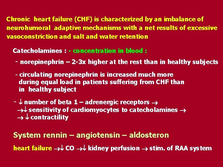 Chronic heart failure (CHF) is characterized by an imbalance of neurohumoral adaptive mechanisms with