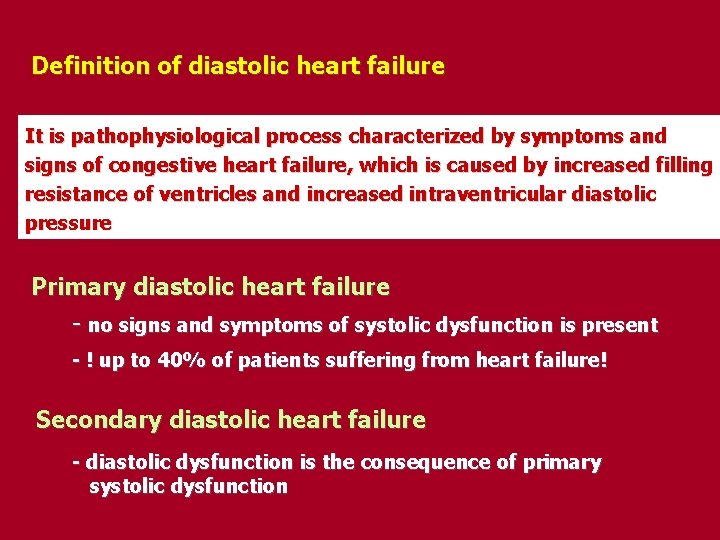 Definition of diastolic heart failure It is pathophysiological process characterized by symptoms and signs