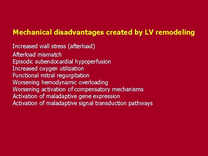 Mechanical disadvantages created by LV remodeling Increased wall stress (afterload) Afterload mismatch Episodic subendocardial