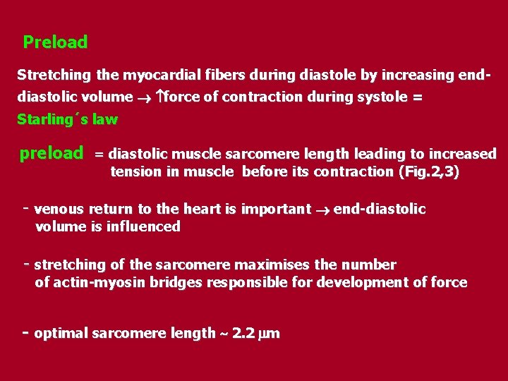 Preload Stretching the myocardial fibers during diastole by increasing enddiastolic volume force of contraction