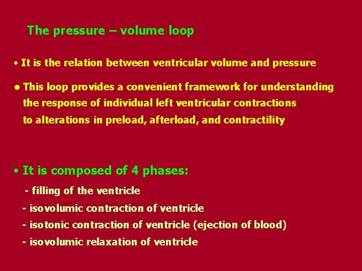 The pressure – volume loop • It is the relation between ventricular volume and