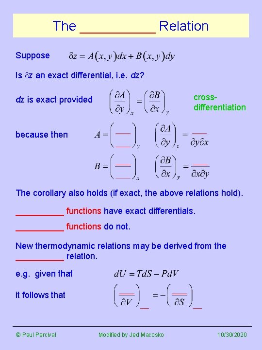 The _____ Relation Suppose Is z an exact differential, i. e. dz? crossdifferentiation dz The _____ Relation Suppose Is z an exact differential, i. e. dz? crossdifferentiation dz