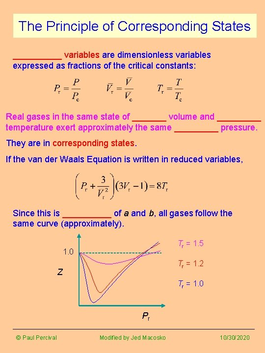 The Principle of Corresponding States _____ variables are dimensionless variables expressed as fractions of The Principle of Corresponding States _____ variables are dimensionless variables expressed as fractions of