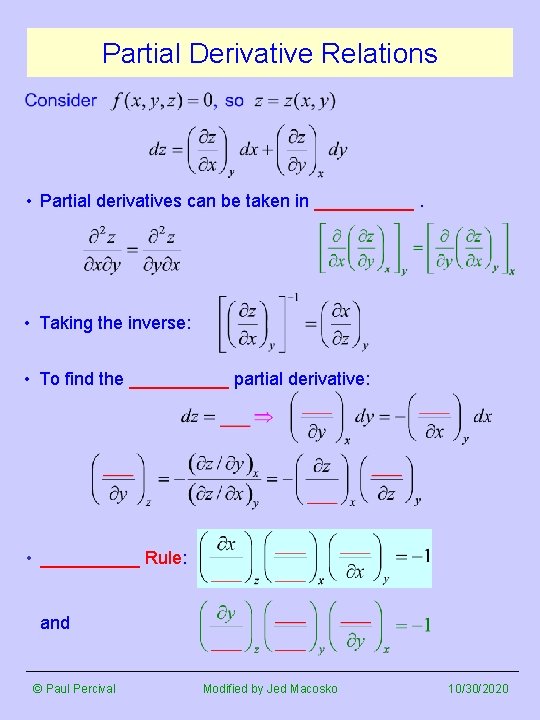 Partial Derivative Relations • Partial derivatives can be taken in _____. • Taking the Partial Derivative Relations • Partial derivatives can be taken in _____. • Taking the