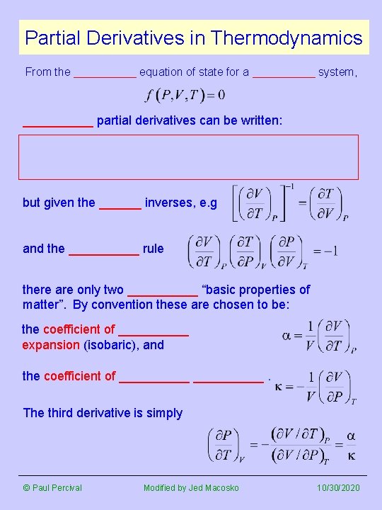 Partial Derivatives in Thermodynamics From the _____ equation of state for a _____ system, Partial Derivatives in Thermodynamics From the _____ equation of state for a _____ system,