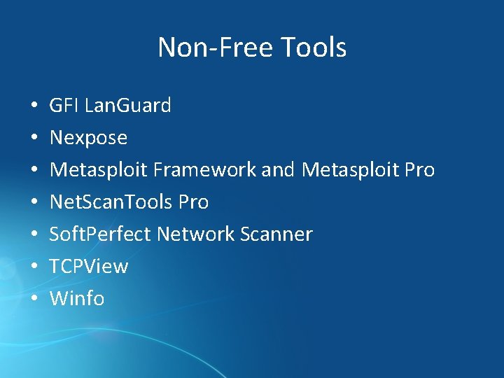 Non-Free Tools • • GFI Lan. Guard Nexpose Metasploit Framework and Metasploit Pro Net.