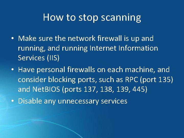 How to stop scanning • Make sure the network firewall is up and running,