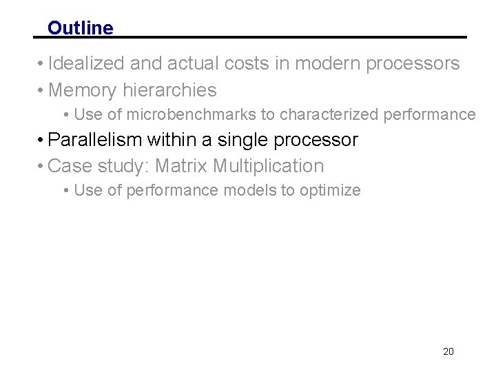 Outline • Idealized and actual costs in modern processors • Memory hierarchies • Use