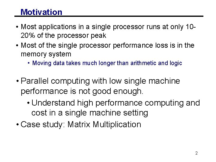 Motivation • Most applications in a single processor runs at only 1020% of the