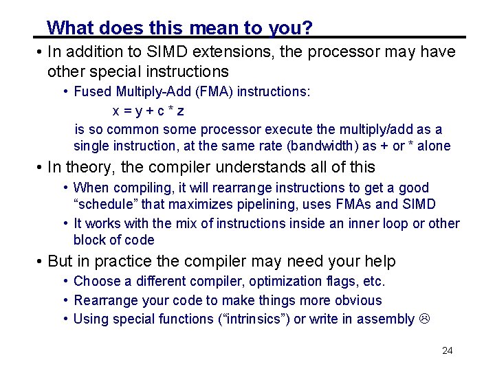 What does this mean to you? • In addition to SIMD extensions, the processor