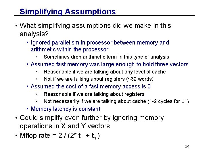 Simplifying Assumptions • What simplifying assumptions did we make in this analysis? • Ignored