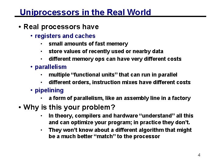 Uniprocessors in the Real World • Real processors have • registers and caches •