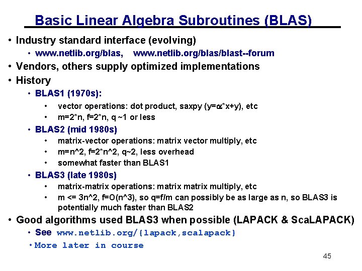 Basic Linear Algebra Subroutines (BLAS) • Industry standard interface (evolving) • www. netlib. org/blas,