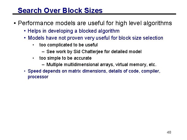 Search Over Block Sizes • Performance models are useful for high level algorithms •