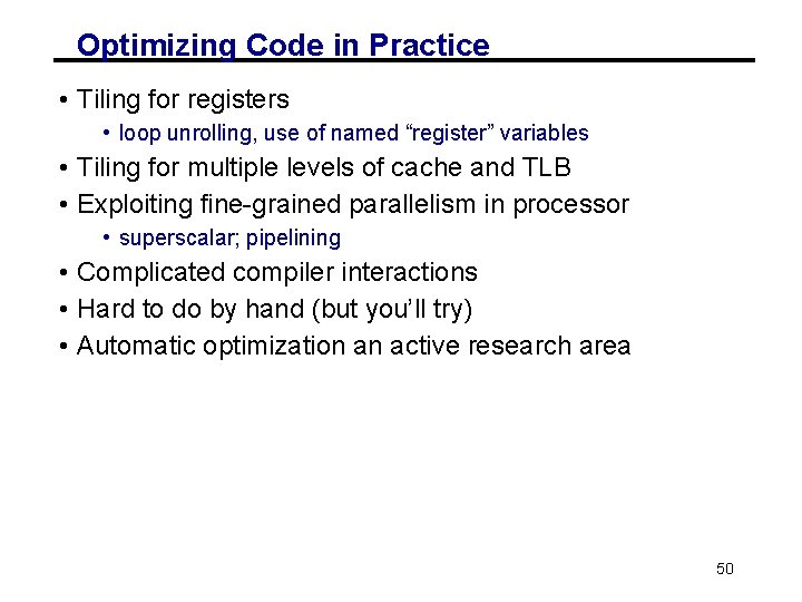 Optimizing Code in Practice • Tiling for registers • loop unrolling, use of named
