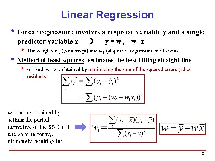 Linear Regression i Linear regression: involves a response variable y and a single predictor