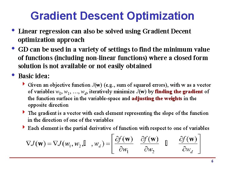 Gradient Descent Optimization i Linear regression can also be solved using Gradient Decent optimization