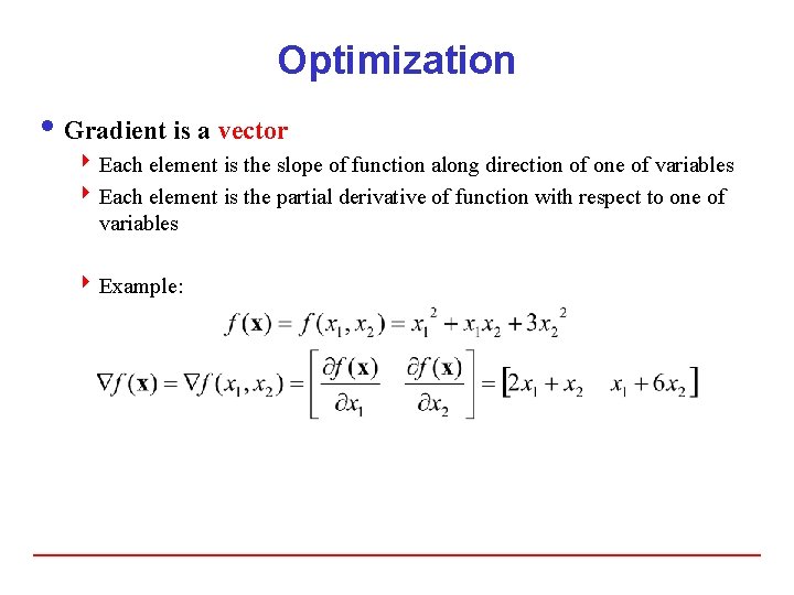 Optimization i Gradient is a vector 4 Each element is the slope of function