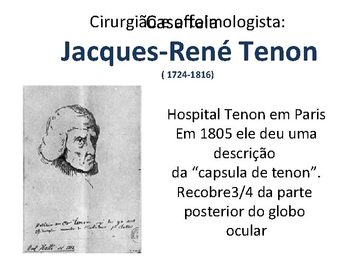 Cirurgião e oftalmologista: Casa feia Jacques-René Tenon ( 1724 -1816) Hospital Tenon em Paris