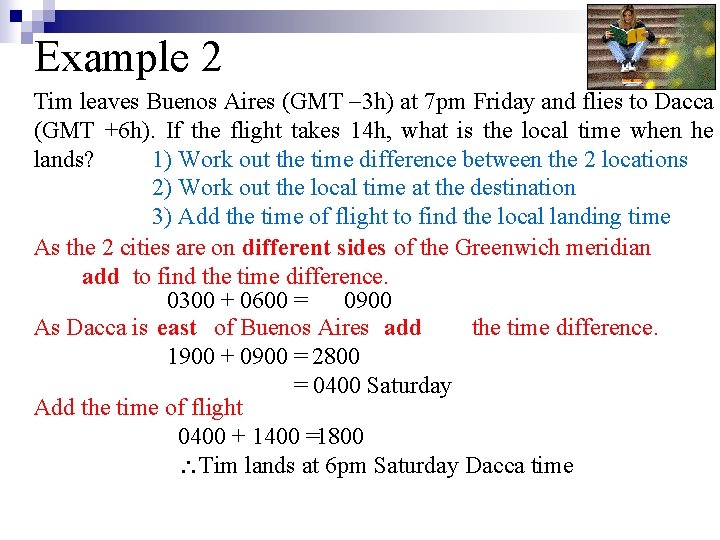 Example 2 Tim leaves Buenos Aires (GMT 3 h) at 7 pm Friday and