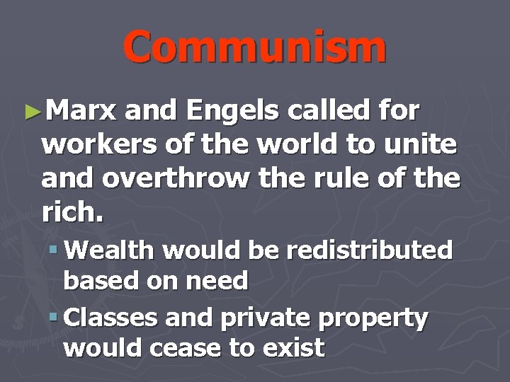 Communism ►Marx and Engels called for workers of the world to unite and overthrow
