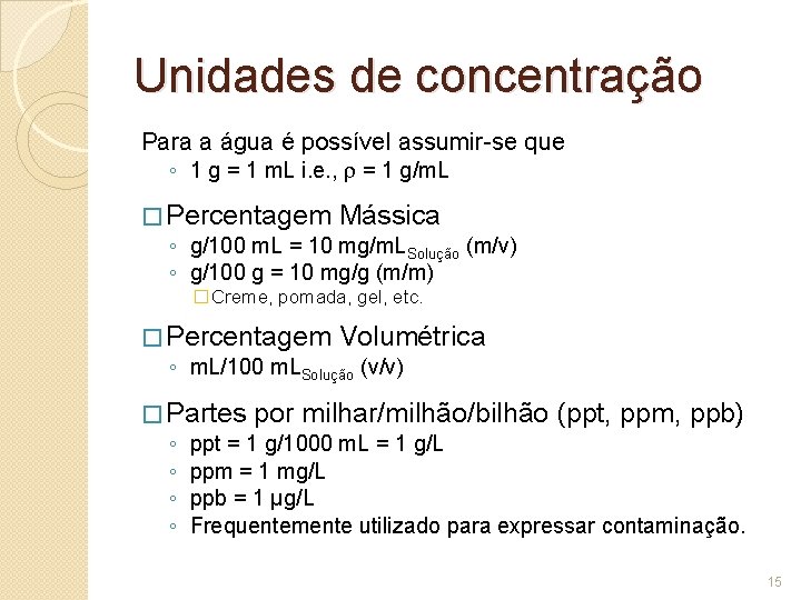Unidades de concentração Para a água é possível assumir-se que ◦ 1 g =
