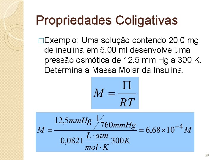 Propriedades Coligativas �Exemplo: Uma solução contendo 20, 0 mg de insulina em 5, 00
