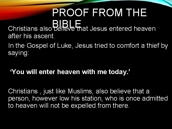 PROOF FROM THE BIBLE Christians also believe that Jesus entered heaven after his ascent.